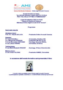 GLI ORFANI SPECIALI: QUALI DIRITTI E TUTELE PER I FIGLI DELLE VITTIME DI FEMMINICIDIO @ Palazzo di Giustizia di Cosenza Biblioteca Ordine degli Avvocati di CS “Arnone”